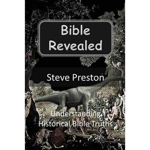 Bible Revealed: Understanding Historical Bible Truths - Paperback