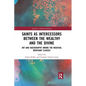 Saints as Intercessors Between the Wealthy and the Divine: Art and Hagiography Among the Medieval Merchant Classes - Paperback
