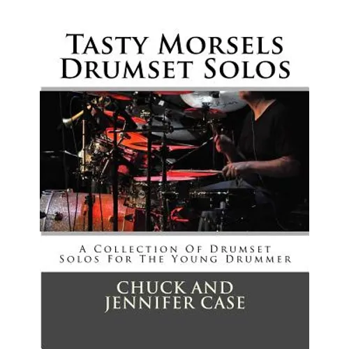 Tasty Morsels Drumset Solos: A Collection Of Drumset Solos For The Young Drummer - Paperback