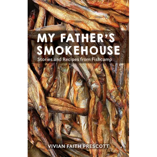 My Father's Smokehouse: Life at Fishcamp in Southeast Alaska - Hardcover