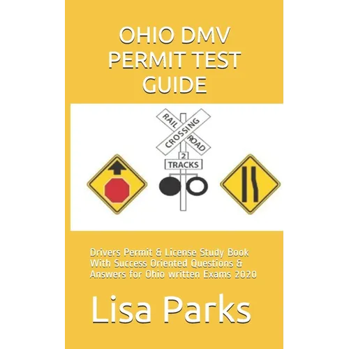 Ohio DMV Permit Test Guide: Drivers Permit & License Study Book With Success Oriented Questions & Answers for Ohio written Exams 2020 - Paperback