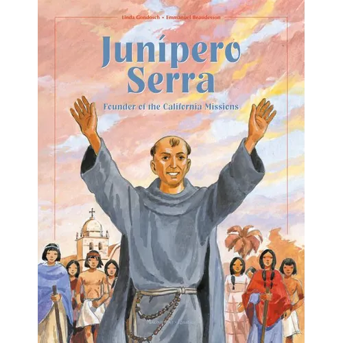 Junipero Serra: Founder of the California Missions - Hardcover