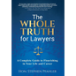The Whole Truth for Lawyers: A Complete Guide to Flourishing in Your Life and Career - Hardcover