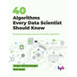 40 Algorithms Every Data Scientist Should Know: Navigating through essential AI and ML algorithms (English Edition) - Paperback
