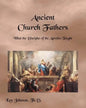Ancient Church Fathers: What the Disciples of the Apostles Taught - Paperback