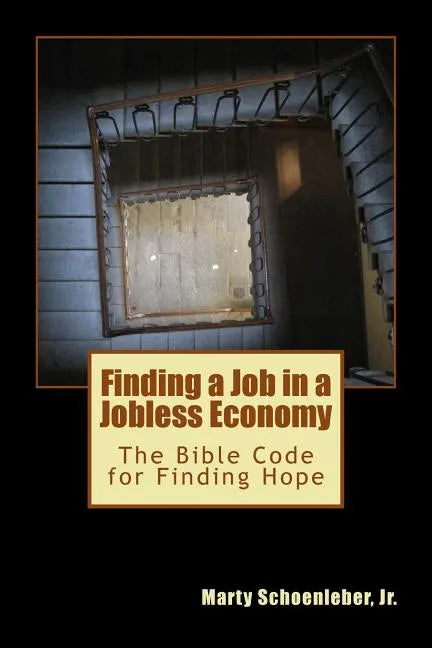 Finding a Job in a Jobless Economy: The Bible Code for Finding a Job - Paperback