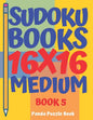 Sudoku Books 16 x 16 - Medium - Book 5: Sudoku Books For Adults - Brain Games For Adults - Logic Games For Adults - Paperback