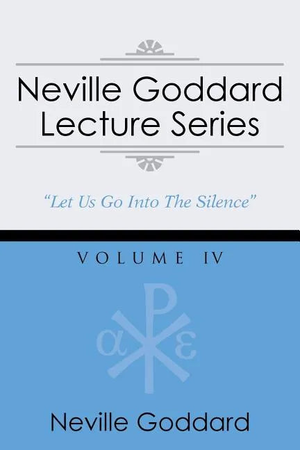 Neville Goddard Lecture Series, Volume IV: (A Gnostic Audio Selection, Includes Free Access to Streaming Audio Book) - Paperback