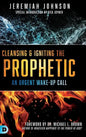 Cleansing and Igniting the Prophetic - Hardcover