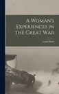 A Woman's Experiences in the Great War - Hardcover