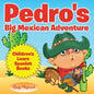 Pedro's Big Mexican Adventure Children's Learn Spanish Books - Paperback