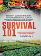 Survival 101 Raised Bed Gardening AND Food Storage: The Complete Survival Guide To Growing Your Own Food, Food Storage And Food Preservation in 2020 - Hardcover