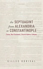 The Septuagint from Alexandria to Constantinople: Canon, New Testament, Church Fathers, Catenae - Hardcover