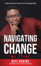 Navigating Change - My Story: My Story: Timeless Secrets for Growth in an Ever-Changing World - Hardcover