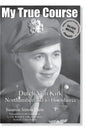 My True Course: Dutch Van Kirk Northumberland to Hiroshima - Paperback