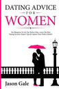 Dating Advice For Women: The Blueprint To Get The Perfect Man. Learn The Best Da - Paperback