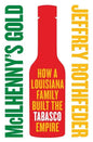 McIlhenny's Gold: How a Louisiana Family Built the Tabasco Empire - Paperback