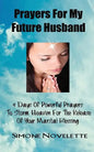 Prayers For My Future Husband: 9 Days Of Powerful Prayers To Storm Heaven For The Release Of Your Marital Blessing - Paperback