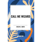 Call Me Wizard - Hardcover