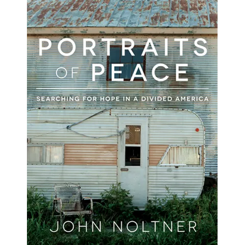 Portraits of Peace: Searching for Hope in a Divided America - Hardcover
