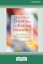 When Your Teen Has an Eating Disorder: Practical Strategies to Help Your Teen Recover from Anorexia, Bulimia, and Binge Eating (16pt Large Print Editi - Paperback