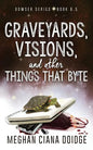 Graveyards, Visions, and Other Things that Byte (Dowser 8.5) - Paperback