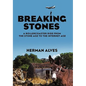 Breaking Stones: A Rollercoaster Ride from the Stone Age to the Internet Age - Hardcover