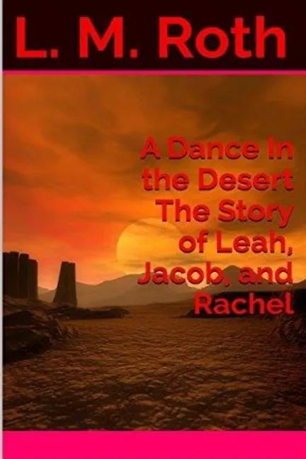 A Dance In the Desert The Story of Leah, Jacob, and Rachel - Paperback
