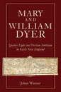 Mary and William Dyer: Quaker Light and Puritan Ambition in Early New England - Paperback