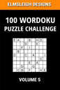 100 Wordoku Puzzle Challenge: A Word Sudoku Puzzle Book - A Letter Based Brain Teaser Puzzle Book for Puzzle lovers - Volume 5 - Paperback