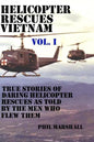 Helicopter Rescues Vietnam: True Stories of Helicopter Rescues as Told by the Men Who Flew Them. - Paperback