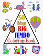 50 things BIG & JUMBO Coloring Book: 50 Coloring Pages, Easy, LARGE, GIANT Picture Coloring Books for Toddlers, Kids Ages 2-4, Early Learning, Prescho - Paperback