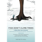 Fish Don't Climb Trees: A Whole New Look at Dyslexia: Understanding and Overcoming the Challenges - Enjoying the Gift - Paperback