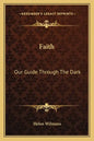Faith: Our Guide Through the Dark - Paperback