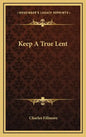 Keep A True Lent - Hardcover