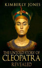 The Untold Story of Cleopatra Revealed - Paperback