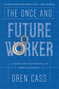 The Once and Future Worker: A Vision for the Renewal of Work in America - Paperback