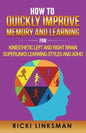 How to Quickly Improve Memory and Learning for Kinesthetic Left and Right Brain Learners and ADHD - Paperback