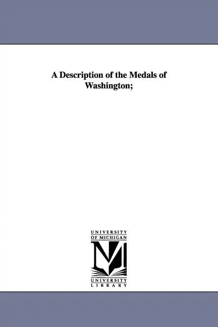A Description of the Medals of Washington; - Paperback
