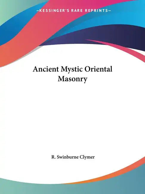 Ancient Mystic Oriental Masonry - Paperback