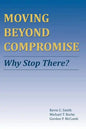 Moving Beyond Compromise: Why Stop There? - Paperback