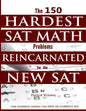 The 150 HARDEST SAT Math Problems REINCARNATED for the NEW SAT - Paperback
