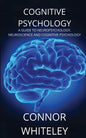 Cognitive Psychology: A Guide to Neuropsychology, Neuroscience and Cognitive Psychology - Paperback