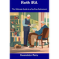 Roth IRA: The Ultimate Guide to a Tax-Free Retirement - Paperback