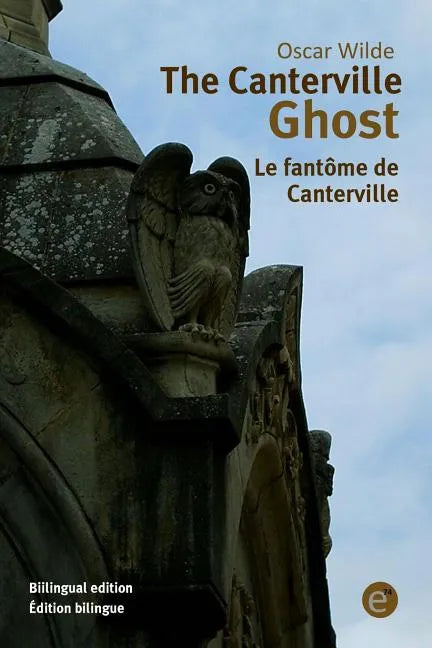 The Canterville ghost/Le fantôme de Canterville: Bilingual edition/Édition bilingue - Paperback