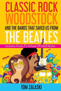 Classic Rock, Woodstock And The Bands That Saved Us From The Beatles: Lessons From Z's School Of Hard Rocks - Paperback