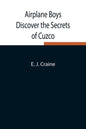 Airplane Boys Discover the Secrets of Cuzco - Paperback