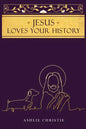 Jesus Loves Your History - Paperback