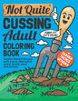 Not Quite Cussing Adult Coloring Book: Funny garden themed designs, alternative swear words, puns and sayings - Paperback