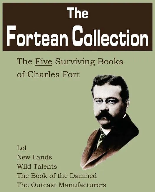 The Fortean Collection: The Five Surviving Books of Charles Fort - Paperback